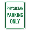 Signmission Physician Parking Only Heavy-Gauge Aluminum Rust Proof Parking Sign, 18" x 24", A-1824-23301 A-1824-23301